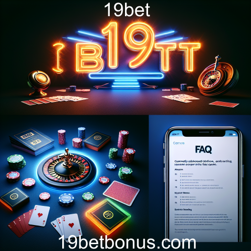 Explore a Seção de Perguntas Frequentes da 19bet